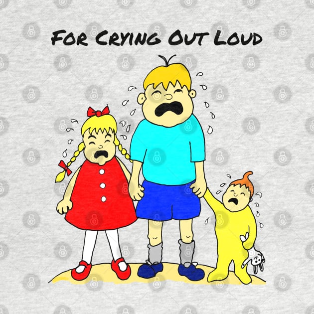 For Crying Out Loud Cartoon by Michelle Le Grand